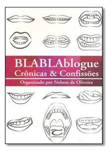 Blablablogue: Cronicas E Confissoes, De Nelson  De Oiveira. Editora Terracota, Capa Dura Em Português