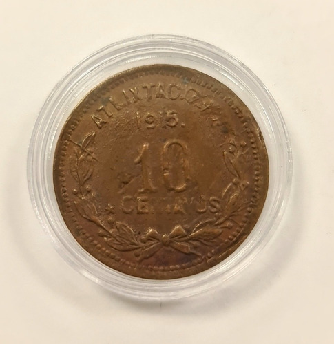 Moneda 10 Centavos Atlixtac 1915  Época Revolucionaria   **