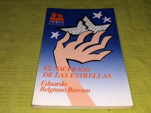 El Naufragio De Las Estrellas - Eduardo Belgrano Rawson