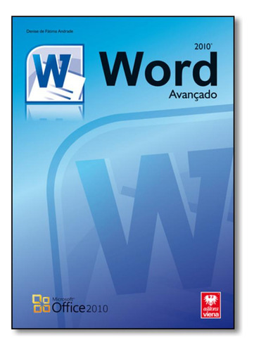 Word 2010 Avançado: Textos Para Estudantes e Profissionais, de Denise de Fátima Andrade. Editora Viena, capa mole em português