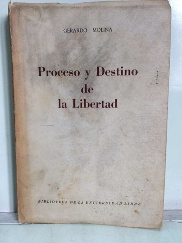 Proceso Y Destino De Libertad - Gerardo Molina - Derecho