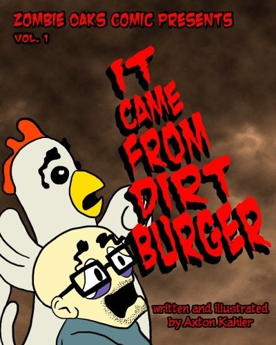 Zombie Oaks Comic Presents It Came From Dirt Burger Vol 1