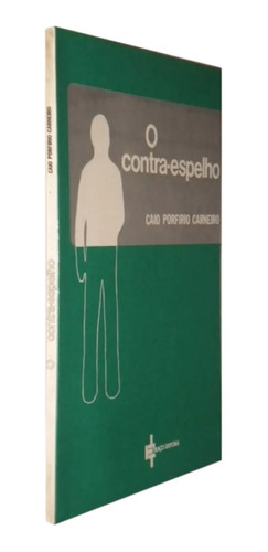 O Contra Espelho Caio Porfirio Carneiro Livro (