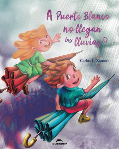 Libro: A Puerto Blanco No Llegan Las Lluvias (spanish Editio