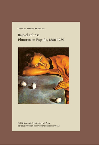 Bajo El Eclipse : Pintoras En Espaãâ±a, 1880-1939, De Lomba Serrano, Cha. Editorial Consejo Superior De Investigaciones Cientificas, Tapa Blanda En Español