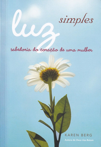 Luz Simples: Sabedoria do Coração de uma Mulher, de KAREN BERG. Editora KABBALAH, capa mole em português