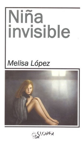 Niãâ±a Invisible, De Ruiz López, Melisa. Editorial Sloper, Tapa Blanda En Español