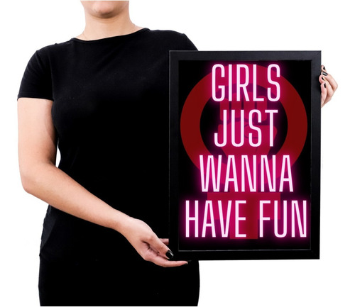 Quadro Decoração Feminista Girls Just Wanna Have Fun  P7907