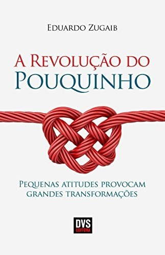 Libro A Revolução Do Pouquinho Pequenas Atitudes Provocam Gr