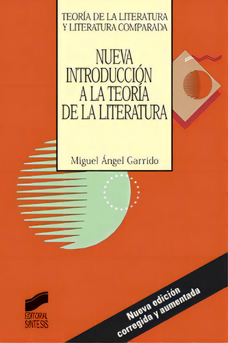 Nueva Introducciãâ³n A La Teorãâa De La Literatura, De Garrido Gallardo, Miguel Ángel. Teoría De La Literatura Y Literatura Comparada, Vol. 1. Editorial Sintesis, Tapa Blanda,