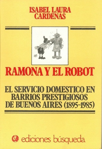 Ramona Y El Robot El Servicio Domestico En Barrios P, De Cardenas, Isabel. Editorial Busqueda En Español
