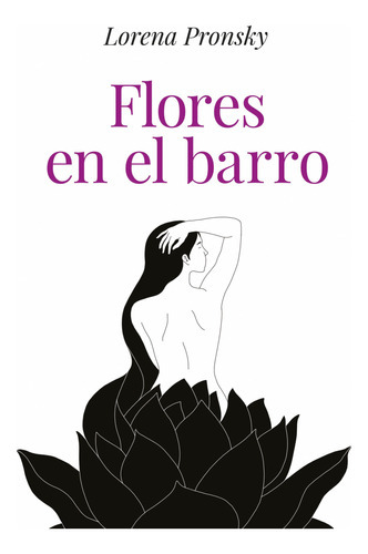 Libro Flores En El Barro - Lorena Pronsky - Vergara