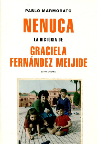 Nenuca - La Historia De Graciela Fernandez Meijide