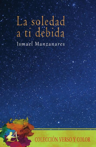 Libro: La Soledad A Ti Debida. Manzanares, Ismael. Editorial