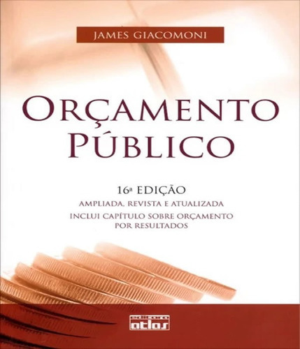 Orcamento Publico   16 Ed: Orcamento Publico   16 Ed, De Giacomoni, James. Editora Atlas - Soc Aplic Humanas (did./prof.), Capa Mole, Edição 16 Em Português