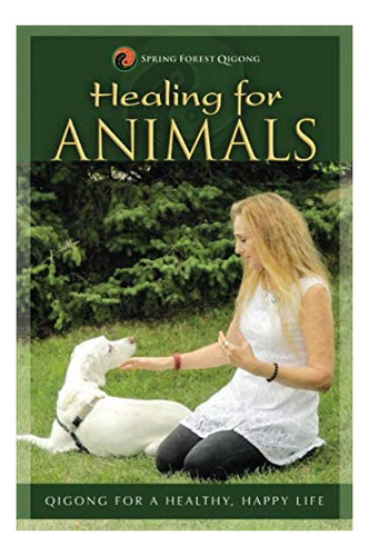 Libro: Healing For Animals: For A Healthy, Life