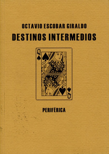 Destinos Intermedios, De Escobar Giraldo, Octavio. Editorial Periférica, Tapa Blanda, Edición 1 En Español, 2010