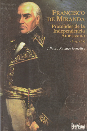 Francisco De Miranda Protolider De La Independencia American