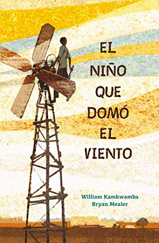 El Nino Que Domo El Viento / The Boy Who Harnessed The Wind