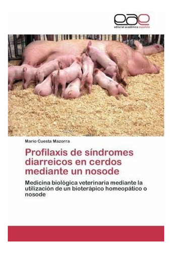 Profilaxis De Sindromes Diarreicos En Cerdos Por Medio De Un