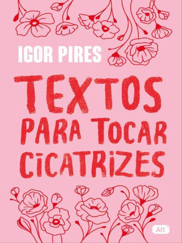 Textos Para Tocar Cicatrizes - Textos Cruéis Demais, De Pires, Igor. Editora Alt, Capa Mole Em Português