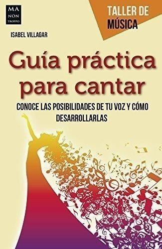 Libro - Guia Practica Para Cantar . Taller De Musica