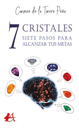 7 Cristales, 7 Pasos Para Alcanzar Tus Metas, De Carmen De La Torre Peña. Editorial Adarve, Tapa Blanda En Español, 2018