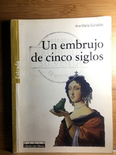 Un Embrujo De Cinco Siglos - Ana M Güiraldes