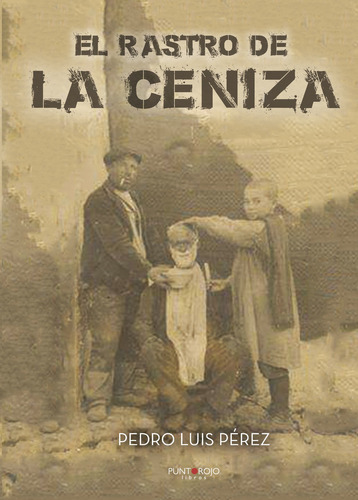 El Rastro De La Ceniza, De Pérez , Pedro Luis.., Vol. 1.0. Editorial Punto Rojo Libros S.l., Tapa Blanda, Edición 1.0 En Español, 2032
