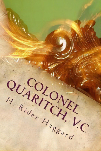 Colonel Quaritch, V.c, De Sir H Rider Haggard. Editorial Createspace Independent Publishing Platform, Tapa Blanda En Inglés