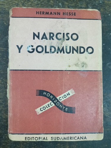 Narciso Y Goldmundo * Hermann Hesse * Sudamericana 1948 * 