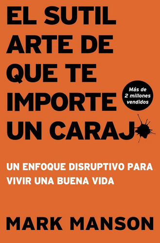 El Sutil Arte De Que Te Importe Un Caraj* - Mark Manson