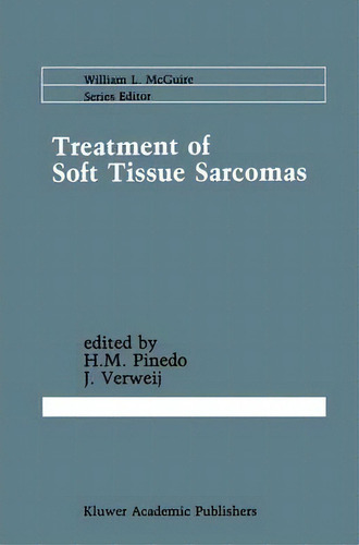 Treatment Of Soft Tissue Sarcomas, De H. M. Pinedo. Editorial Kluwer Academic Publishers, Tapa Dura En Inglés