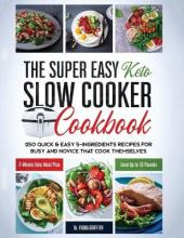 Libro The Super Easy Keto Slow Cooker Cookbook : 250 Quic...