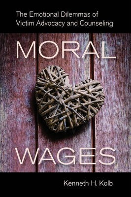 Libro Moral Wages : The Emotional Dilemmas Of Victim Advo...