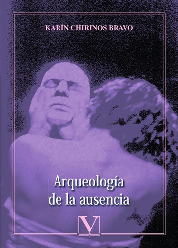 Arqueología De La Ausencia, De Karín Chirinos Bravo. Editorial Editorial Verbum, Tapa Blanda En Español