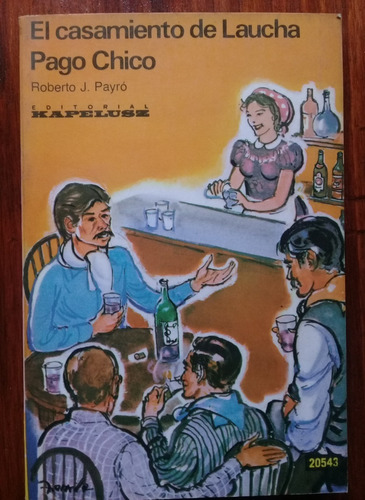 El Casamiento De Laucha - Pago Chico. Roberto J. Payró (golu