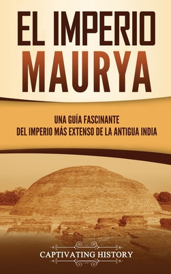 Libro El Imperio Maurya: Una Guã­a Fascinante Del Imperio...