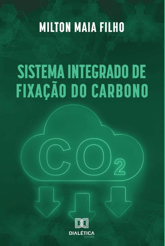 Sistema Integrado De Fixação Do Carbono - Milton Maia Filho
