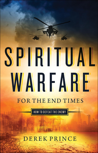 Book : Spiritual Warfare For The End Times How To Defeat Th