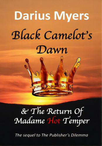 Black Camelot's Dawn & The Return Of Madame Hot Temper, De Myers, Darius. Editorial Lightning Source Inc, Tapa Dura En Inglés