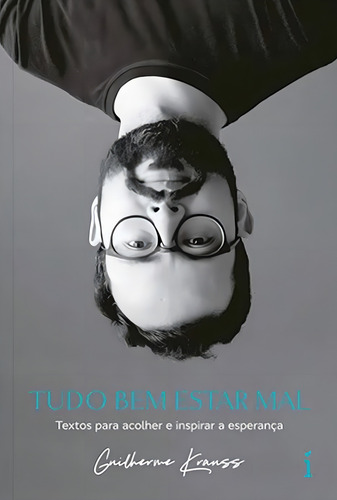Tudo bem estar mal, de Krauss, Guilherme. Editorial Insígnia Editorial, capa mole em português, 2022