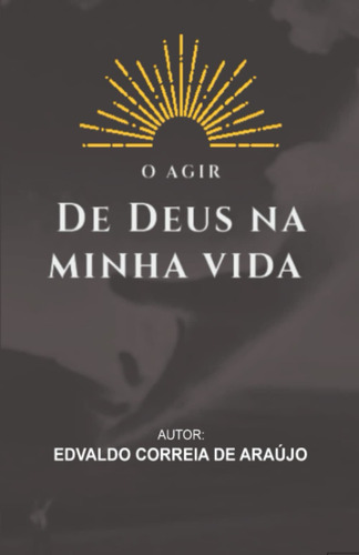 O Agir De Deus Na Minha Vida