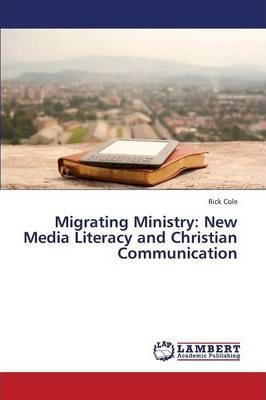 Libro Migrating Ministry : New Media Literacy And Christi...