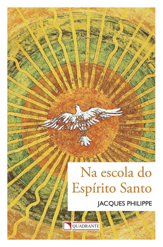 Na escola do Espírito Santo, de Philippe, Jacques. Quadrante Editora, capa mole em português, 2017