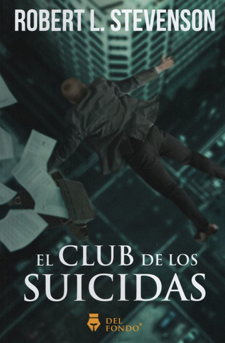 EL CLUB DE LOS SUICIDAS, de Stevenson, Robert Louis. Del Fondo Editorial, tapa blanda en español, 2019