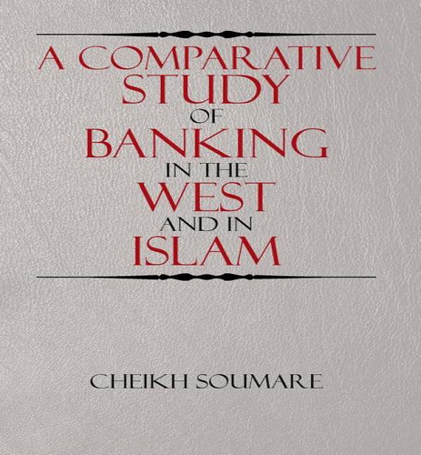 A Comparative Study Of Banking In The West And In Islam, De Cheikh Soumare. Editorial Xlibris, Tapa Dura En Inglés