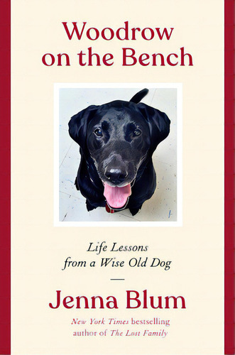 Woodrow On The Bench: Life Lessons From A Wise Old Dog, De Blum, Jenna. Editorial Harpercollins, Tapa Blanda En Inglés