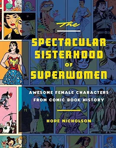 The Spectacular Sisterhood Of Superwomen Awesome Female Char