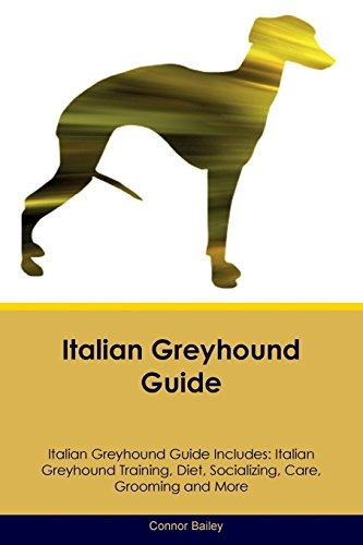 Italian Greyhound Guide Italian Greyhound Guide Includes Ita